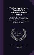 The Statutes at Large, Passed in the Parliaments Held in Ireland: From the Third Year of Edward the Second, A.D. 1310, to the Twenty Sixth-[Fortieth]