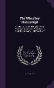 The Wheatley Manuscript: A Collection of Middle English Verse and Prose Contained in a Ms. Now in the British Museum, Add. Mss. 39574