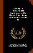 A Study of Monarchical Tendencies in the United States, from 1776 to 1801, Volume 10