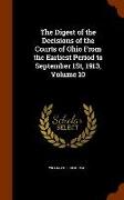 The Digest of the Decisions of the Courts of Ohio from the Earliest Period to September 1st, 1913, Volume 10