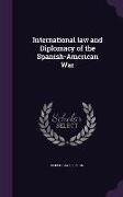 International Law and Diplomacy of the Spanish-American War