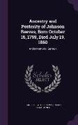 Ancestry and Posterity of Johnson Reeves, Born October 16, 1799, Died July 19, 1860: And a Memorial Sermon