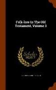 Folk-Lore in the Old Testament, Volume 3