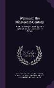 Woman in the Nineteenth Century: And Kindred Papers Relating to the Sphere, Condition, and Duties of Woman