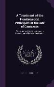 A Treatment of the Fundamental Principles of the law of Contracts: With Digests of Cases Contained in Keener's and Williston's Casebooks
