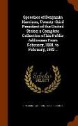 Speeches of Benjamin Harrison, Twenty-Third President of the United States, A Complete Collection of His Public Addresses from February, 1888, to Febr