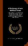 A Dictionary of New Medical Terms: Including Upwards of 38,000 Words and Many Useful Tables: Being a Supplement to an Illustrated Dictionary of Medici