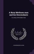 A Busy Methuen Man and His Descendants: Or a Story of the Olden Time