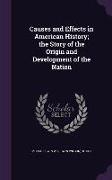 Causes and Effects in American History, The Story of the Origin and Development of the Nation