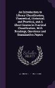 An Introduction to Library Classification, Theoretical, Historical, and Practical, and a Short Course in Practical Classification, with Readings, Que