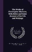 The Works of Christopher Marlowe, with Notes and Some Account of His Life and Writings
