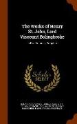 The Works of Henry St. John, Lord Viscount Bolingbroke: In Five Volumes, Complete