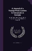 A Journal of a Voyage from London to Savannah in Georgia: In Two Parts. Part I. from London to Gibraltar. Part II. from Gibraltar to Savannah