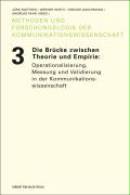 Die Brücke zwischen Theorie und Empirie: Operationalisierung, Messung und Validierung in der Kommunikationswissenschaft