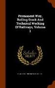 Permanent Way, Rolling Stock and Technical Working of Railways, Volume 1