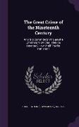 The Great Crime of the Nineteenth Century: Why it is Committed? Who are the Criminals? How Shall They be Detected? How Shall They be Punished?