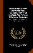 Preliminary Report of the United States Geological Survey of Montana, and Portions of Adjacent Territories: Being a Fifth Annual Report of Progress [F