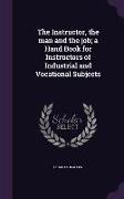 The Instructor, the Man and the Job, A Hand Book for Instructors of Industrial and Vocational Subjects