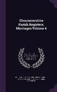Gloucestershire Parish Registers. Marriages Volume 4