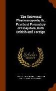 The Universal Pharmacopoeia, Or, Practical Formulary of Hospitals, Both British and Foreign