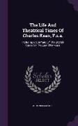 The Life and Theatrical Times of Charles Kean, F.S.A.: Including a Summary of the English Stage for the Last Fifty Years