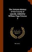 The Victoria History of the County of Lincoln. Edited by William Page Volume 2