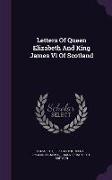 Letters of Queen Elizabeth and King James VI of Scotland