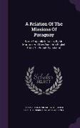A Relation of the Missions of Paraguay: Wrote Originally in Italian, by Mr. Muratori, and Now Done Into English from the French Translation