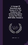 A Voyage of Discovery and Research in the Southern and Antarctic Regions During the Years 1839-1843, Volume 2