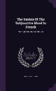 The Syntax of the Subjunctive Mood in French: For High Schools and Colleges