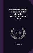 Early Rome from the Foundation of the City to Its Destruction by the Gauls