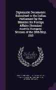 Diplomatic Documents Submitted to the Italian Parliament by the Minister for Foreign Affairs (Sonnino) Austria-Hungary. Session of the 20th May, 1915