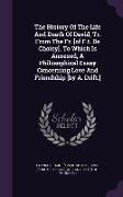 The History of the Life and Death of David, Tr. from the Fr. [Of F.T. de Choisy]. to Which Is Annexed, a Philosophical Essay Concerning Love and Frien