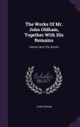 The Works of Mr. John Oldham, Together with His Remains: Satires Upon the Jesuits