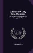 A Memoir of Lady Anna MacKenzie: Countess of Baicarres and Allerwaros of Argyll, 1621-1706