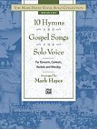 The Mark Hayes Vocal Solo Collection -- 10 Hymns & Gospel Songs for Solo Voice: Medium High Voice