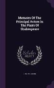 Memoirs Of The Principal Actors In The Plays Of Shakespeare