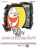 Learn to Play the Snare and Bass Drum , Bk 1: A Carefully Graded Method That Develops Well-Rounded Musicianship