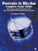 Portraits in Rhythm -- Complete Study Guide: Observations and Interpretations of the Fifty Snare Drum Etudes from Portraits in Rhythm