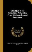 Catalogue of the Prehistoric Antiquities From Adichanallur and Perumbair