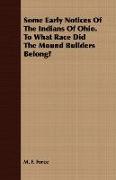 Some Early Notices of the Indians of Ohio. to What Race Did the Mound Builders Belong?
