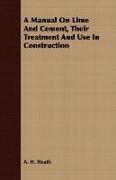 A Manual on Lime and Cement, Their Treatment and Use in Construction