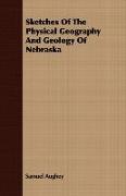 Sketches of the Physical Geography and Geology of Nebraska