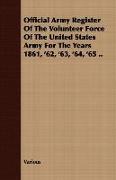 Official Army Register of the Volunteer Force of the United States Army for the Years 1861, '62, '63, '64, '65