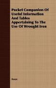 Pocket Companion of Useful Information and Tables Appertaining to the Use of Wrought Iron