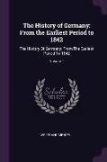 The History of Germany: From the Earliest Period to 1842: The History of Germany: From the Earliest Period to 1842, Volume 1