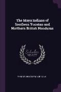 The Maya Indians of Southern Yucatan and Northern British Honduras