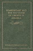 Shakespeare and the Founders of Liberty in America