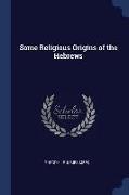 Some Religious Origins of the Hebrews