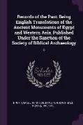 Records of the Past: Being English Translations of the Ancient Monuments of Egypt and Western Asia, Published Under the Sanction of the Soc